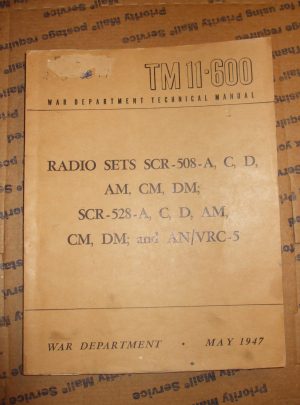 TM 11-600, WD TM, Radio Sets SCR-508-A,C,D AM, CM, DM; SCR-528-A,C,D, AM, CM, DM; and AN/VRC-5