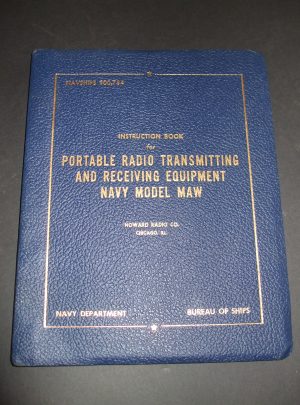 NAVSHIPS 900,734: Manuel d’instructions pour les équipements portables d’émission et de réception radio, modèle MAW de la marine (Howard Radio Co.): 1946
