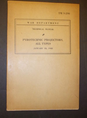 TM 9-290, War Department, Technical Manual, Pryrotechnic Projectors, All Types : 1943