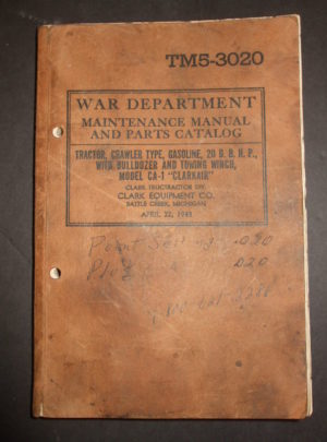 TM 5-3020, War Department TM, Maintenance Manual and Parts Catalog; Tractor, Crawler Type, Gasoline, 20 DBHP, with Bulldozer and Towing Winch, Model CA-1 “Clarkair” : 1943