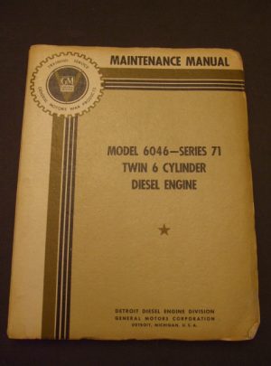 TRAINING SERVICE GM WP, Maintenance Manual: GM War Products, Maintenance Manual, of Model 6046-Series 71 Twin 6 Cylinder Diesel Engine : 1942