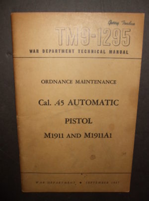 TM 9-1295, War Department Technical Manual, Ordnance Maintenance, Cal. .45 Automatic Pistol M1911 and M1911A1 : 1947