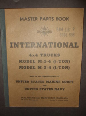 MASTER PARTS BOOK, INT. 3687, International 4×4 Trucks, Model M-1-4 (1/2-Ton), Model M-2-4 (1-Ton), Built to Specifications of United States Marine Corps and United… : 1944