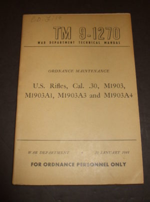 TM 9-1270, War Department Technical Manual, Ordnance Maintenance, U.S. Rifles, Cal. .30, M1903, M1903A1, M1903A3 and M1903A4 : 1944