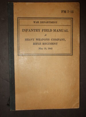 FM 7-15, War Department Infantry Field Manual, Heavy Weapons Company, Rifle Regiment : 1942