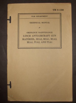 TM 9-1360, War Department Technical Manual, Ordnance Maint. 3-Inch Antiaircraft Gun Materiel, M2A2, M2A1, M1A2, M1A1, T1A2, and T1A1 : 1940