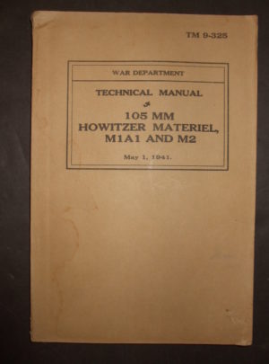 TM 9-325, War Department Technical Manual, 105 MM Howitzer Materiel, M1A1 and M2 : 1941