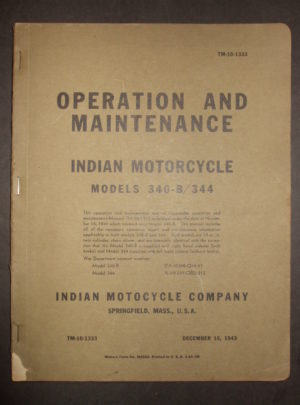 TM 10-1333, Operation and Maintenance, Indian Motorcycle Model 340-B / 344 War Department Numéros de contrat: Model 340-B DA-W398-QM-47 Model 344 W-19 ..: 1943