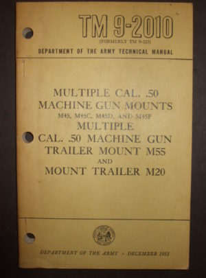 TM 9-2010, DOA TM, plusieurs cal. .50 Supports de mitrailleuse M45, M45C, M45D et M45F Cal. Multiple. .50 Support de remorque de mitrailleuse M55 et remorque de montage: 1953