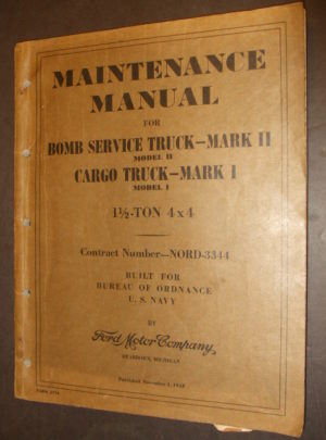 MAINTENANCE MANUAL, Maintenance Manual for Bomb Service Truck Mark II, Model II, Cargo Truck-Mark I, Model I, 1-1/2 Ton 4×4, Contract Number NORD-3344, Bui.. : 1943