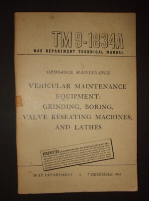 TM 9-1834A, War Department Technical Manual, Ordnance Maintenance, Vehicular Maintenance Equipment: Grinding, Boring, Valve Reseating Machines, and Lathes : 1944