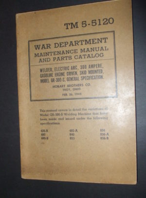 TM 5-5120, War Department Maintenance Manual and Parts Catalog; Welder, Electric Arc, 300 Ampere, Gasoline Engine Driven, Skid Mounted, Model GR-300… : 1943