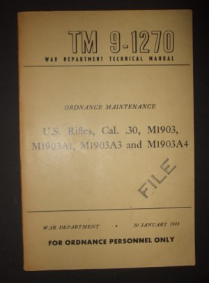 TM 9-1270, War Department Technical Manual, Ordnance Maintenance, U.S. Rifles, Cal. .30, M1903, M1903A1, M1903A3 and M1903A4 :1944