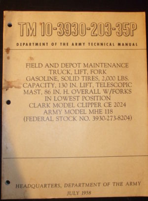 TM 10-3930-203-35P, Field and Depot Maintenance for Truck, Lift, Fork, Gasoline, Solid Tires, 2,000 lbs…Clark Model Clipper CE 2024, Army Model MHE 118 : 1958