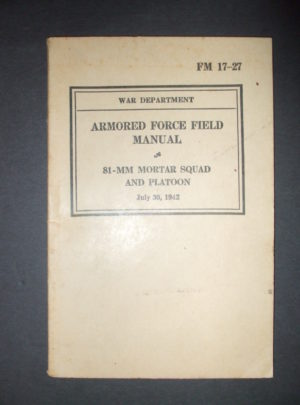 FM 17-27, War Department, Armored Force Field Manual, 81-MM Mortar Squad and Platoon : 1942
