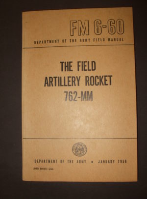 FM 6-60, Department of the Army Field Manual, The Field Artillery Rocket 762-MM : 1956