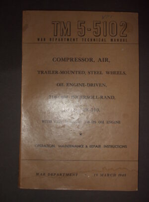 TM 5-5102, War Department Technical Manual, Compressor, Air, Trailer-Mounted, Steel Wheels, Oil Engine Driven, 210-CFM, Ingersoll-Rand, Model HK-210 : 1945