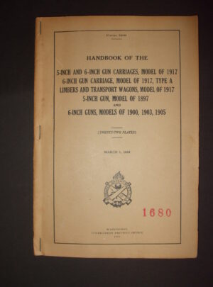 HANDBOOK NO. 1680, Handbook of the 5-Inch and 6-Inch Gun Carriages, Model of 1917, 6-Inch Gun Carriage, Model of 1917, Type A, Limbers and Transport Wagon : 1918