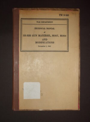 TM 9-345, War Department Technical Manual, 155-MM Gun Materiel, M1917, M1918 and Modifications : 1941