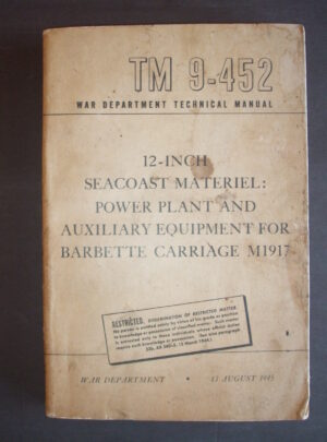 TM 9-452, War Department Technical Manual, 12-Inch Seacoast Materiel: Power Plant and Auxiliary Equipment for Barbette Carriage, M1917 : 1945