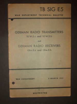 TB SIG E5, War Department Technical Bulletin, German Radio Transmitters 10 WSc and 10 WSh and German Radio Receivers Ukw.Ee and Ukw.Eh : 1944