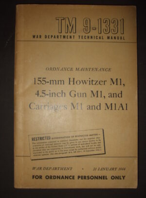TM 9-1331, War Department Technical Manual, Ordnance Maintenance,155-mm Howitzer M1, 4.5-inch Gun M1, and Carriages M1 and M1A1 : 1944