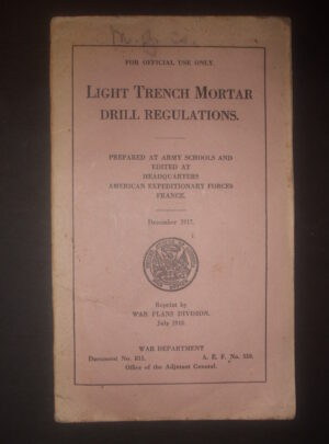MANUEL N°. 811, Light Trench Mortar, Drill Regulations, préparé dans les écoles de l'armée et édité au QG des forces expéditionnaires américaines, France [STOKES 3-IN] : 1917