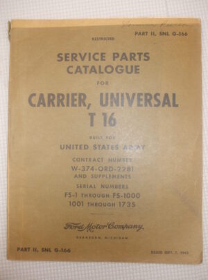 PARTIE II, SNL G-166, Catalogue de pièces de rechange pour transporteur, Universal T16 Construit pour le numéro de contrat de l'armée américaine W-374-ORD-2881 : 1943