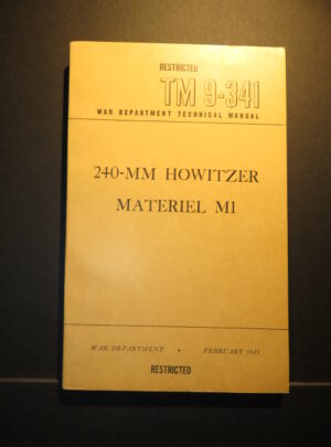 TM 9-341, War Department Technical Manual, 240-MM Howizter Materiel M1: 1945