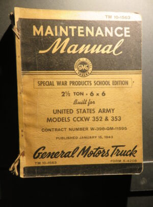 TM 10-1563, Maint. Manual [SPECIAL WAR PRODUCTS EDITION] GMC 2 1/2-Ton 6×6 Built for United States Army Models CCKW 352 & 353 Contract Number…: 1943